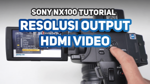 Setting Resolusi HDMI Sony NX100 - Batam Kamera