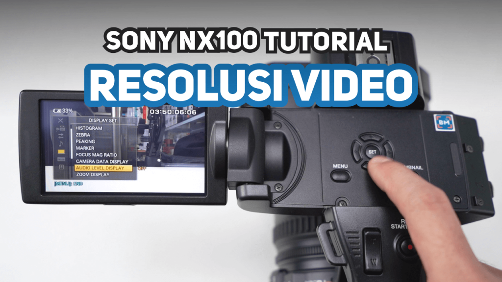 Cara Setting Resolusi Video Sony NX100 - Batam Kamera