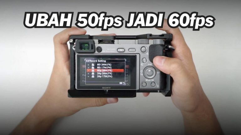 Cara Pake 60fps di Kamera Sony A6000