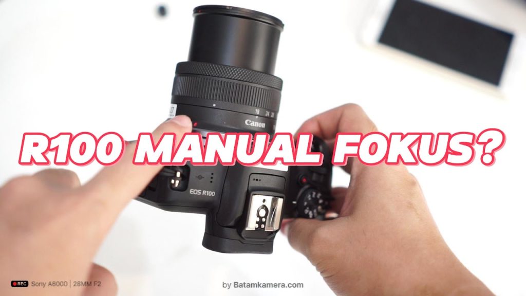 Cara Aktifkan Manual Fokus Lensa Canon R100 – Ring Manual Fokus Lensa Canon R100