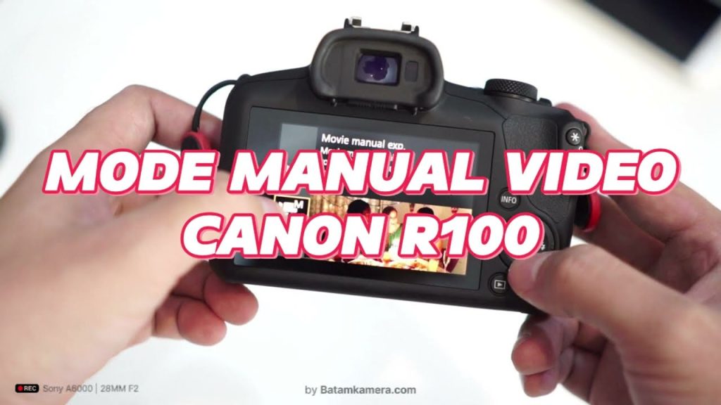 Cara Aktifkan Mode Manual Video Canon R100 – Bisa Atur Aperture, Shutter Speed, dan ISO Saat Video