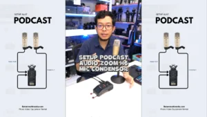 Cara Setup Alat Podcast Batam Kamera